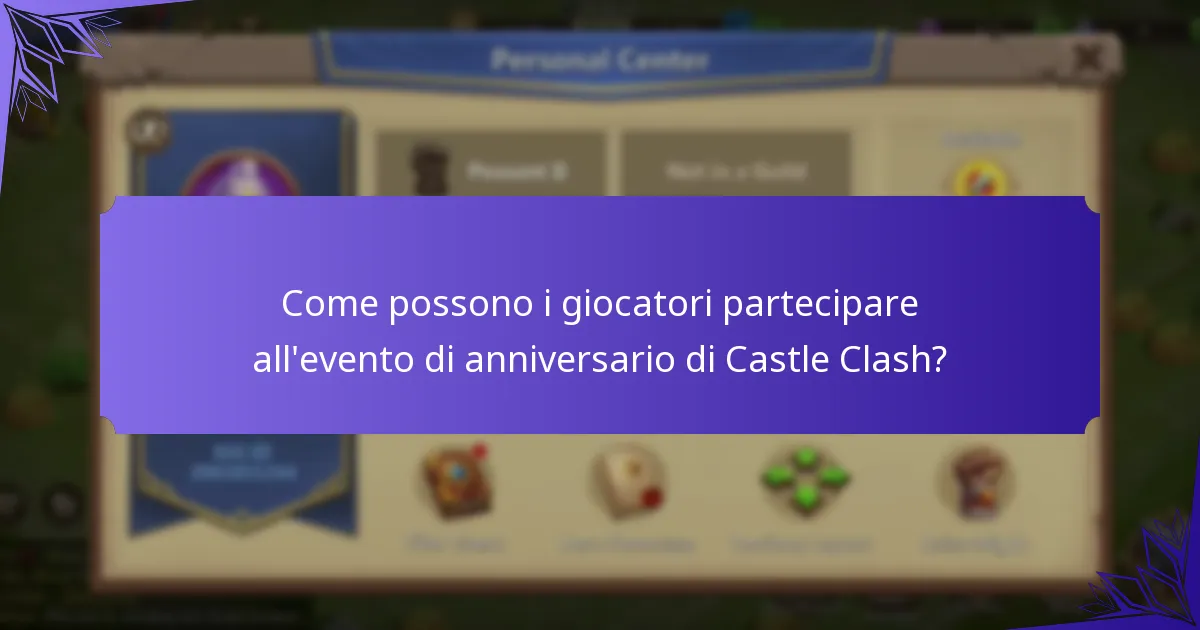 Quali sono i premi per i traguardi dell’evento di anniversario di Castle Clash?
