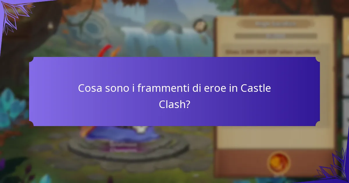 Cosa sono i frammenti di eroe in Castle Clash?
