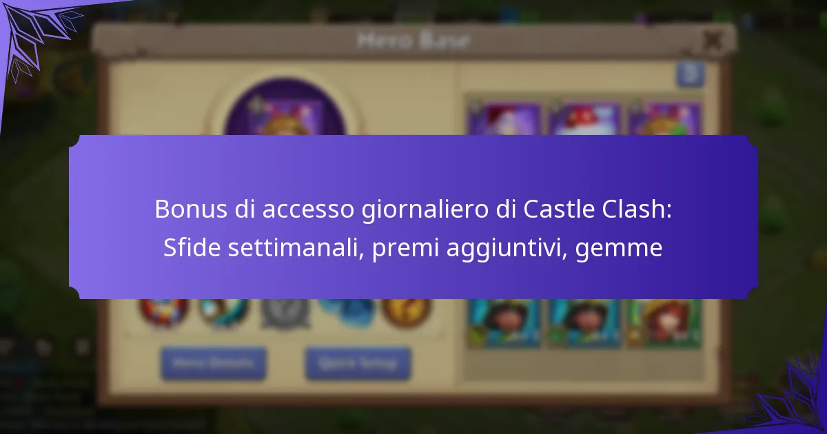 Bonus di accesso giornaliero di Castle Clash: Sfide settimanali, premi aggiuntivi, gemme