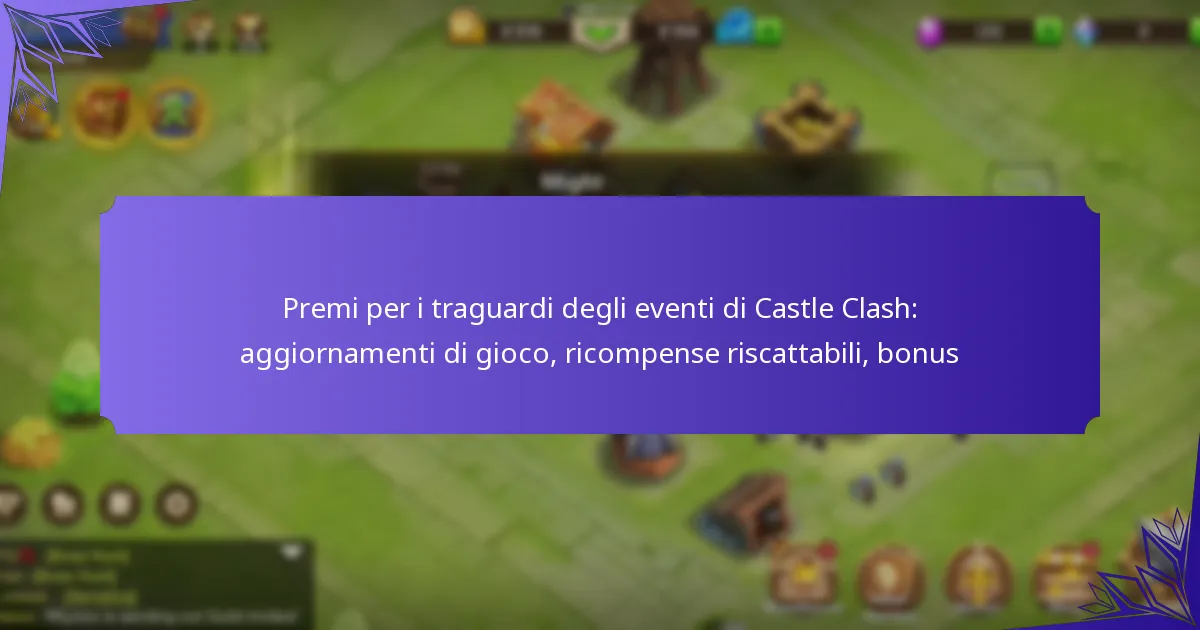 Premi per i traguardi degli eventi di Castle Clash: aggiornamenti di gioco, ricompense riscattabili, bonus