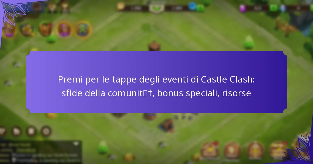 Premi per le tappe degli eventi di Castle Clash: sfide della comunità, bonus speciali, risorse