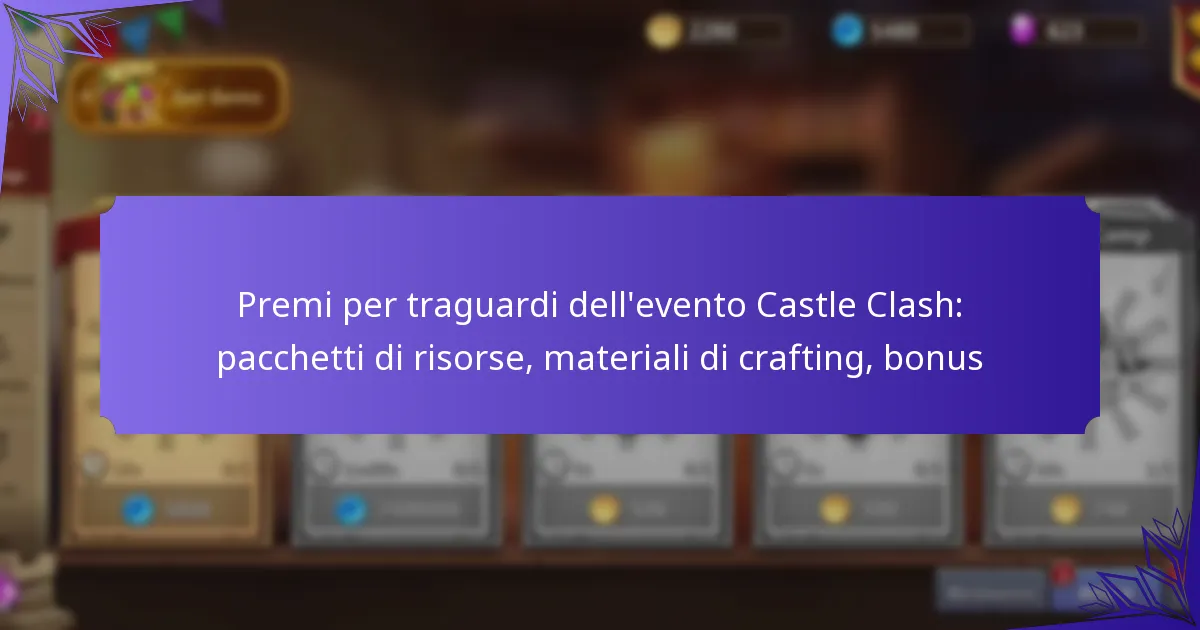Premi per traguardi dell’evento Castle Clash: pacchetti di risorse, materiali di crafting, bonus