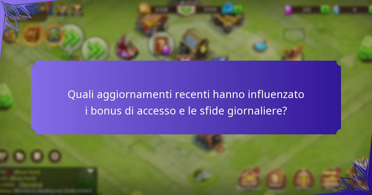 Come massimizzare le ricompense dai bonus di accesso e dalle sfide giornaliere?