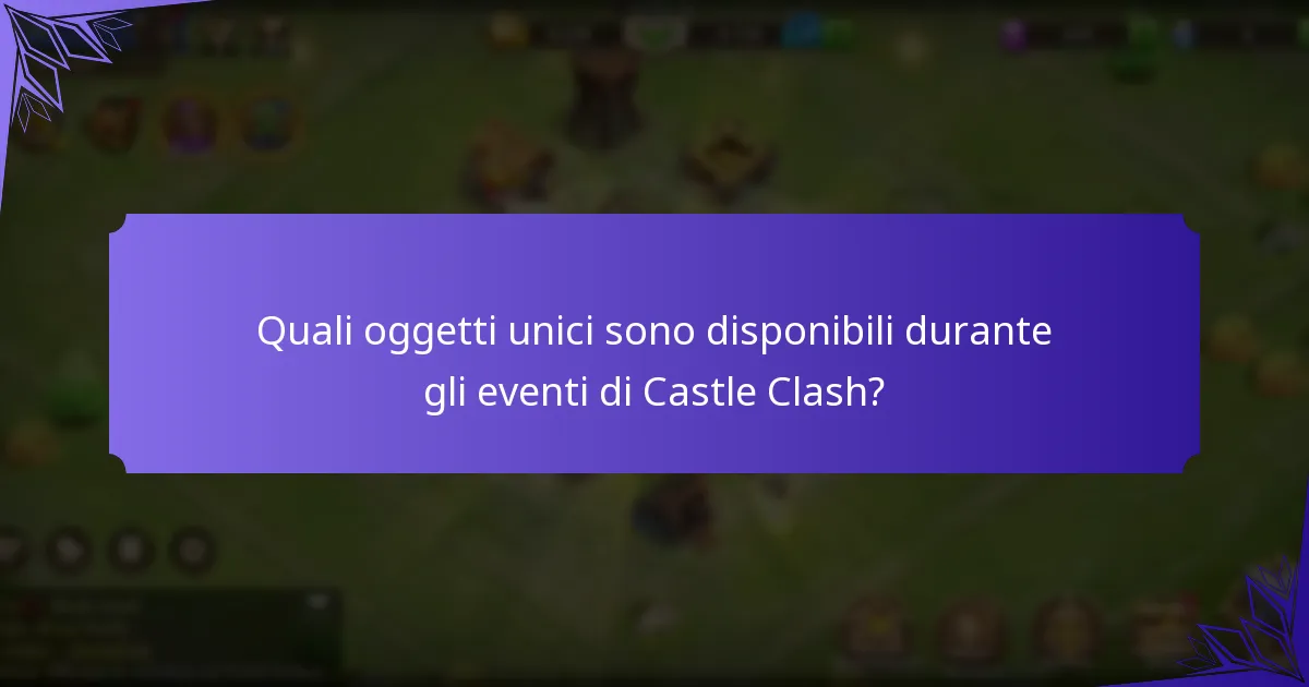 Quali oggetti unici sono disponibili durante gli eventi di Castle Clash?